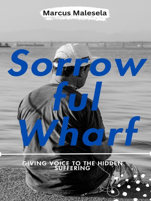 Title details for Sorrowful Wharf by Marcus Malesela - Available